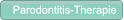 Parodontitis-Therapie   Parodontitis-Therapie